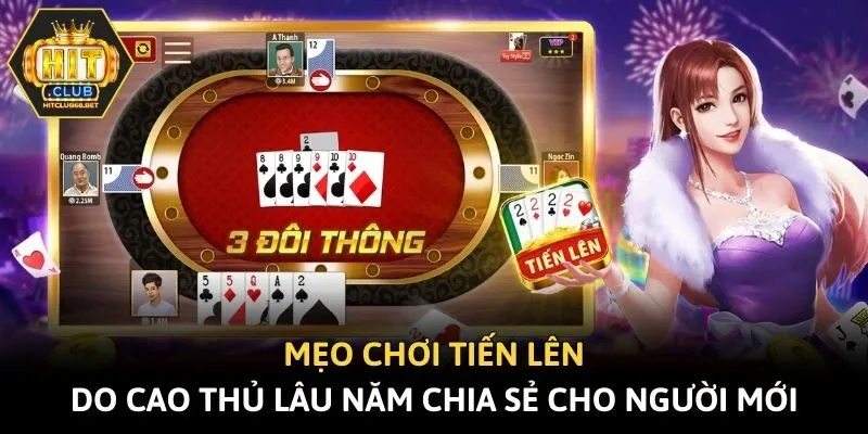 Mẹo Chơi Tiến Lên Do Cao Thủ Lâu Năm Chia Sẻ Cho Người Mới