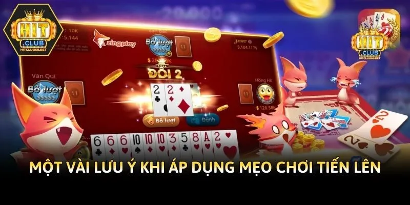 Một vài lưu ý khi áp dụng mẹo chơi tiến lên