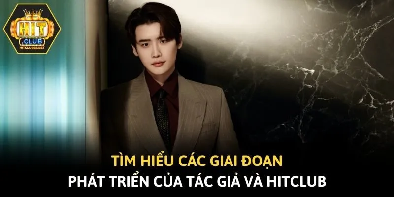 Tìm hiểu các giai đoạn phát triển của tác giả và Hitbclub